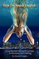 Then The Angels Laughed 0578009862 Book Cover