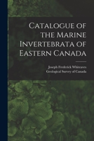Catalogue of the Marine Invertebrata of Eastern Canada [microform] 1014556708 Book Cover