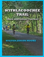 Withlacoochee Trail: Silver Anniversary Portrait 1687011699 Book Cover