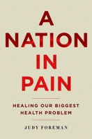 A Nation in Pain: Healing Our Biggest Health Problem 0190231793 Book Cover