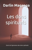 Les dons spirituels: Sortir de l’ignorance des dons spirituels B0C4X556KZ Book Cover