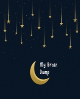 My Brain Dump: Journal | Diary | Able to tracking tasks with high precision Cool notebook of ideas mission is giving value to a simple thing and smarts to everyday (Brain Dump Notebook) 1675170762 Book Cover