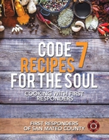 Code 7 Recipes for the Soul : Cooking with First Responders 1664136304 Book Cover
