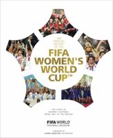 FIFA Women's World Cup Official History: The story of women's football from 1881 to the present 1787393534 Book Cover