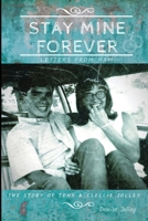 Stay Mine Forever....Letters From Nam: The Story of Tony and Clellie Jolley 0578927756 Book Cover