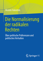 Die Normalisierung der radikalen Rechten: Über politische Präferenzen und politisches Verhalten (German Edition) 365848036X Book Cover