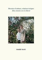 Blessures d'enfance, relations toxiques: Mon chemin vers la liberté (French Edition) 2322556718 Book Cover
