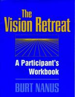 The Vision Retreat Set, A Participant's Workbook (Jossey-Bass Management Series) 0787901768 Book Cover