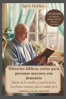 Historias bíblicas cortas para personas mayores con demencia: Relatos de fe sencillos y reconfortantes, Escrituras, oraciones para el cuidado de la memoria y la paz espiritual (Spanish Edition) B0FNCYG93T Book Cover