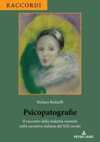 Psicopatografie: Il Racconto Della Malattia Mentale Nella Narrativa Italiana del XXI Secolo 2875748661 Book Cover