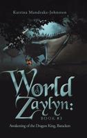 World of Zaylyn: Book #3: Awakening of the Dragon King, Baracken 1490794956 Book Cover