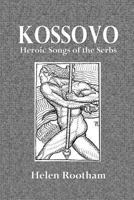 Kossovo: Heroic Songs Of The Serbs 0548841381 Book Cover