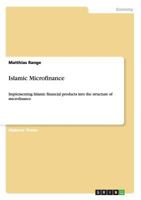 Islamic Microfinance: Implementing Islamic financial products into the structure of microfinance 3656414939 Book Cover