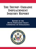 The Trump-Ukraine Impeachment Inquiry Report: Report of the House Permanent Select Committee on Intelligence 1680923129 Book Cover