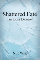 Shattered Fate: The Lost Dragon 1959624776 Book Cover