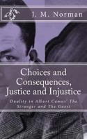 Choices and Consequences, Justice and Injustice: Duality in Albert Camus' the Stranger and the Guest 1540414116 Book Cover