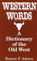 Western Words: A Dictionary of the Old West 0781805902 Book Cover