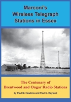 Marconi’s Wireless Telegraph Stations in Essex: The Centenary of Brentwood and Ongar Radio Stations 1803693827 Book Cover