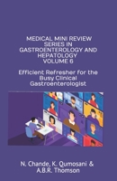 MEDICAL MINI REVIEW SERIES IN GASTROENTEROLOGY AND HEPATOLOGY VOLUME 6: Efficient Refresher for the Busy Clinical Gastroenterologist B08H6QDKTP Book Cover