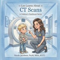 Leo Learns about CT Scans (Leo Learns About Healthcare) B0GZ9Z72TV Book Cover