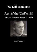 SS Leibstandarte, Ace of the Waffen SS, Werner Herman Gustav P�tschke 1326421328 Book Cover