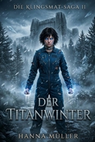 Der Titanwinter: Die Klingsmat-Saga II (German Edition) B0GZQ162LY Book Cover