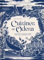 Cuisines of Odesa: A Ukrainian Cookbook B0DV4N1SM4 Book Cover