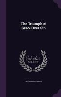 The Triumph Of Grace Over Sin 1165143437 Book Cover