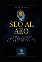 Del SEO al AEO: Cómo ganar notoriedad en la era de la IA (Spanish Edition) B0FKT6F257 Book Cover