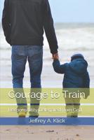 Courage to Train: Responsibility Delegated from God 1080174214 Book Cover