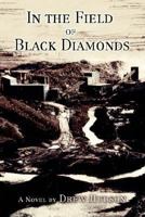 In the Field of Black Diamonds 0595404944 Book Cover