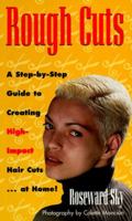 Rough Cuts: A Step-by-Step Guide to Creating High Impact Hair Cuts at Home 0517886154 Book Cover