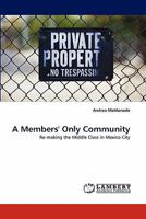 A Members' Only Community: Re-making the Middle Class in Mexico City 3838396650 Book Cover