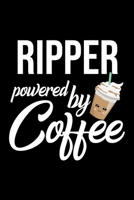 Ripper Powered by Coffee: Christmas Gift for Ripper Funny Ripper Journal Best 2019 Christmas Present Lined Journal 6x9inch 120 pages 1701834200 Book Cover