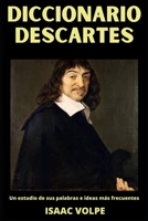 Diccionario Descartes: Un estudio de sus palabras e ideas más frecuentes. Un Viaje a la Mente de René Descartes, el Gran Filósofo. B0CCCHSBW6 Book Cover