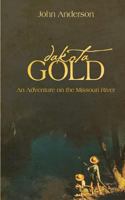 Dakota Gold An Adventure on the Missouri River 1505528836 Book Cover