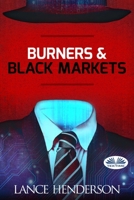 Burners & Black Markets 8835474523 Book Cover