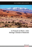 Le Français au Maroc : entre Héritage Colonial et Modernité (French Edition) 9999345271 Book Cover
