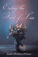 Eating the Fruit of Lies: A Novel 1400325609 Book Cover