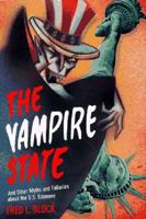 The Vampire State: And Other Myths and Fallacies About the U.S. Economy 1565841948 Book Cover