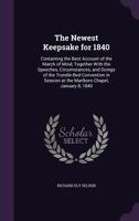 The Newest Keepsake for 1840: Containing the Best Account of the March of Mind, Together With the Speeches, Circumstances, and Doings of the Trundle-Bed Convention in Session at the Marlboro Chapel, J 1356986552 Book Cover