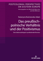 Das Preu�isch-Polnische Verhaeltnis Und Der Positivismus: Eine Kultursoziologisch-Postkoloniale Revision 3631797281 Book Cover