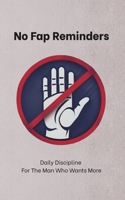 No Fap Reminders: Daily Discipline For The Man Who Wants More B0FLCNMKT4 Book Cover