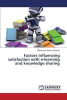 Factors influencing satisfaction with e-learning and knowledge sharing 3659319546 Book Cover