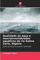 Qualidade da água e macroinvertebrados aquáticos do rio Galma Zaria, Nigéria 6207794664 Book Cover