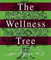 The Wellness Tree: The Dynamic Six Step Program for Creating Optimal Wellness 0936663251 Book Cover