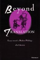 Beyond Translation: Essays toward a Modern Philology 0472105736 Book Cover