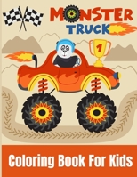 Monster Truck Coloring Book For Kids: Kids Coloring Book with Monster Trucks. For Toddlers, Preschoolers, Ages 2-4, Ages 4-8 B0917TTH5N Book Cover