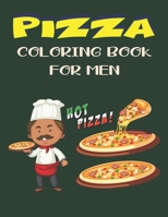 PIZZA COLORING BOOK FOR MEN: A Pizza Coloring Book For Adults B08NF1NP5H Book Cover