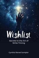Wish List: Secrets to the Art of Write Timing B0FJJTGS1Q Book Cover